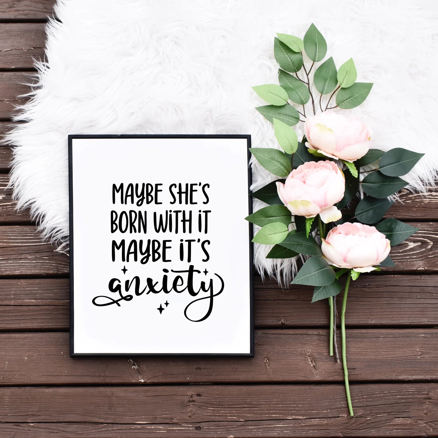 Maybe Shes Born With It Maybe Its Anxiety Quotes about Anxiety Printable Wall Art