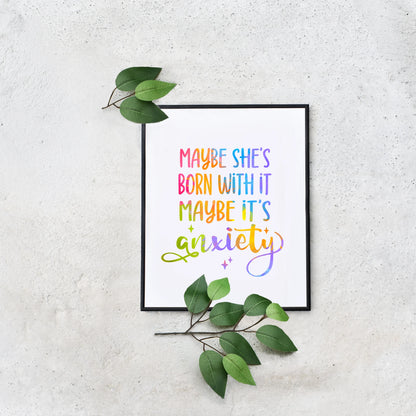 Colourful Maybe She's Born With It Maybe It's Anxiety Quotes about Anxiety Printable Wall Art
