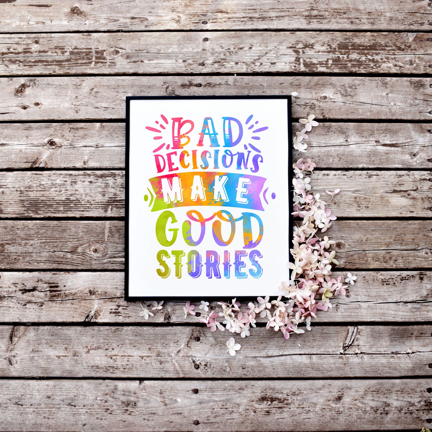 Bad Decisions Make Good Stories Printable Extra Large Wall Art