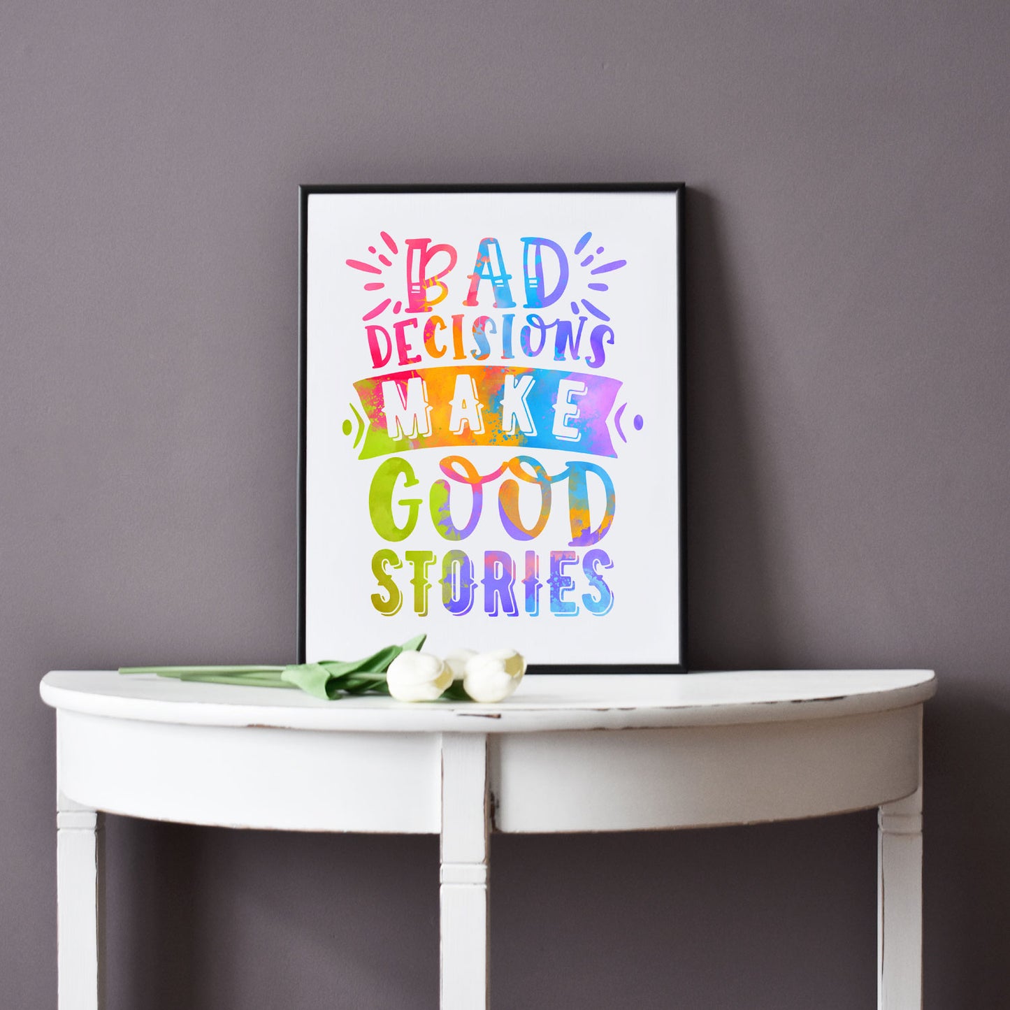 Rainbow Bad Decisions Make Good Stories Printable
