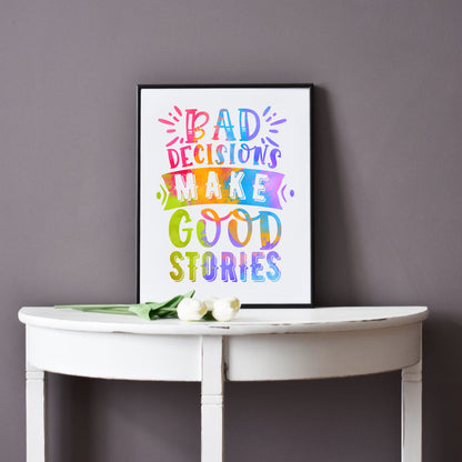 Rainbow Bad Decisions Make Good Stories Printable